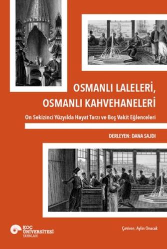 Osmanlı Laleleri, Osmanlı Kahvehaneleri - Dana Sajdi - Koç Üniversites