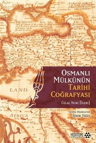 Osmanlı Mülkünün Tarihi Coğrafyası - İlker Yiğit - Yeditepe Akademi