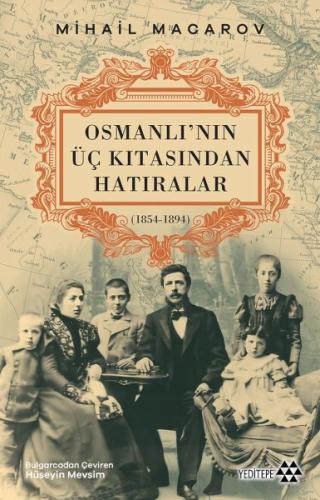 Osmanlı’nın Üç Kıtasından Hatıralar - Mihail Macarov - Yeditepe Yayıne