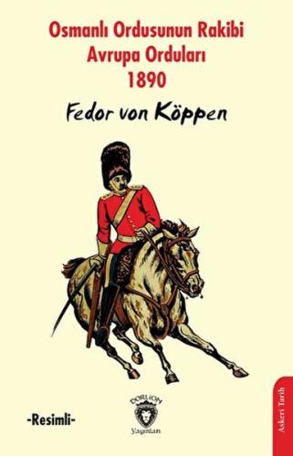 Osmanlı Ordusunun Rakibi Avrupa Orduları -Resimli- - Fedor von Köppen 