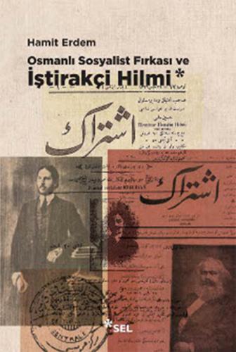 Osmanlı Sosyalist Fırkası ve İştirakçi Hilmi - Hamit Erdem - Sel Yayın