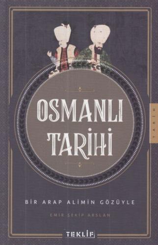 Osmanlı Tarihi - Emir Şekip Arslan - Teklif Yayınları