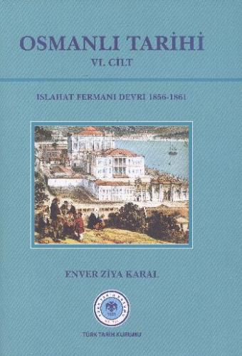 Osmanlı Tarihi 6. Cilt Islahat Fermanı Devri 1856 - 1861 (Ciltli) - En