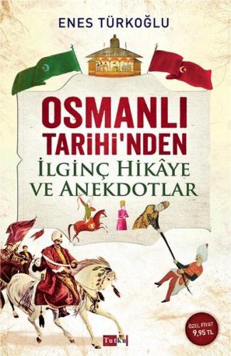 Osmanlı Tarihi'nden İlginç Hikaye ve Anekdotlar - Enes Türkoğlu - Tutk