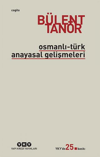 Osmanlı-Türk Anayasal Gelişmeleri - Bülent Tanör - Yapı Kredi Yayınlar