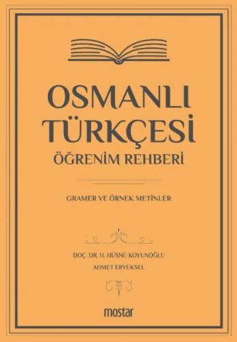 Osmanlı Türkçesi Öğrenim Rehberi - H. Hüsnü Koyunoğlu - Mostar Yayınla