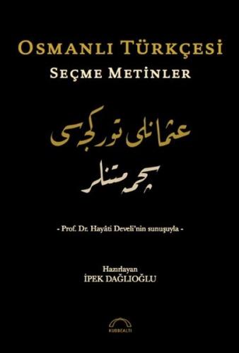 Osmanlı Türkçesi Seçme Metinler - İpek Dağlıoğlu - Kubbealtı Neşriyatı