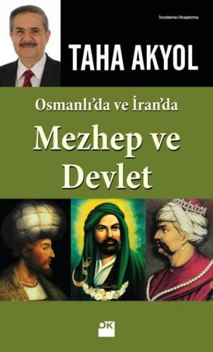 Osmanlı'da ve İran'da Mezhep ve Devlet - Taha Akyol - Doğan Kitap