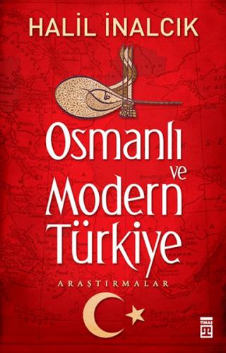 Osmanlı ve Modern Türkiye - Halil İnalcık - Timaş Yayınları