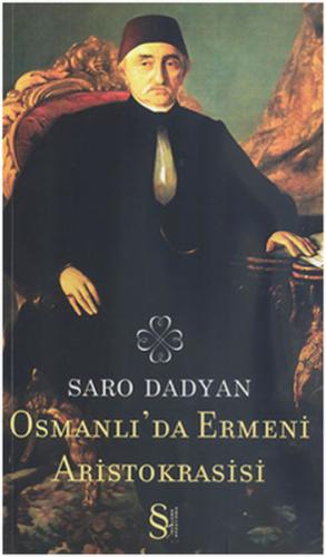 Osmanlı'da Ermeni Aristokrasisi - Saro Dadyan - Everest Yayınları