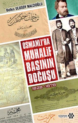 Osmanlı'da Muhalif Başının Doğuşu 1828-1878 - Belkıs Ulusoy Nalcıoğlu 