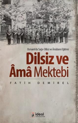 Dilsiz ve Ama Mektebi - Fatih Demirel - İdeal Kültür Yayıncılık