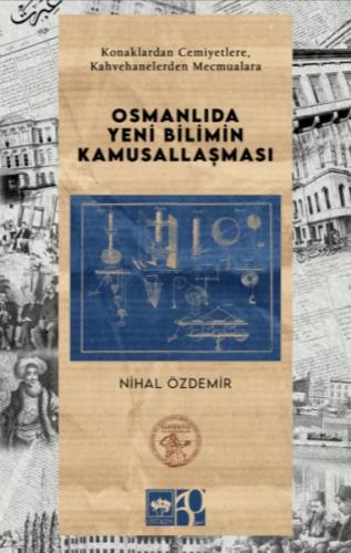 Osmanlıda Yeni Bilimin Kamusallaşması - Nihal Özdemir - Ötüken Neşriya