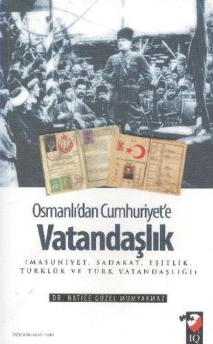 Osmanlı'dan Cumhuriyet'e Vatandaşlık - Hatice Güzel Mumyakmaz - IQ Kül