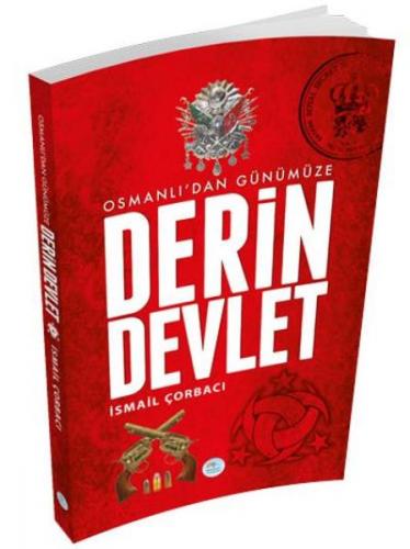 Osmanlı'dan Günümüze Derin Devlet - İsmail Çorbacı - Maviçatı Yayınlar