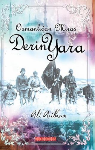 Osmanlı'dan Miras Derin Yara - Ali Asilhan - Bilgeoğuz Yayınları