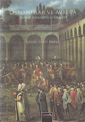 Osmanlılar ve Avrupa - Seyahat, Karşılama ve Etkileşim - Seyfi Kenan -
