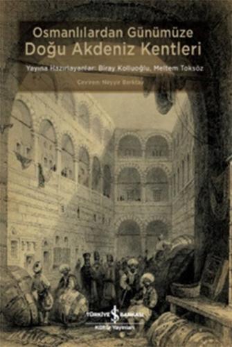 Osmanlılardan Günümüze Doğu Akdeniz Kentleri - Kolektif - İş Bankası K