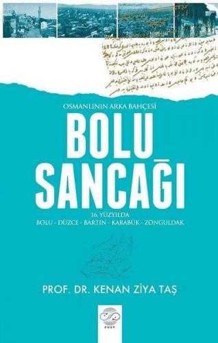 Osmanlının Arka Bahçesi Bolu Sancağı - Kenan Ziya Taş - Post Yayınevi