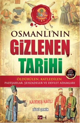 Osmanlı'nın Gizlenen Tarihi - Lütfi Şahin - Tutku Yayınevi