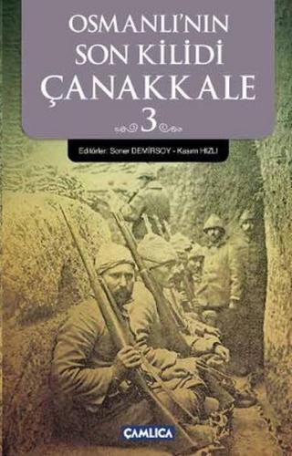 Osmanlı'nın Son Kilidi Çanakkale 3 - Kolektif - Çamlıca Basım Yayın