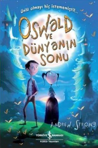 Oswald ve Dünyanın Sonu - Andrew Strong - İş Bankası Kültür Yayınları