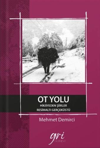 Ot Yolu (Hikayeden Şiirler- ResimAltı GerçekÜstü) - Mehmet Demirci - G