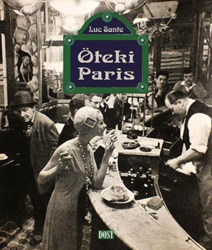 Öteki Paris - Luc Sante - Dost Kitabevi Yayınları