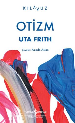 Otizm - Uta Frıth - İş Bankası Kültür Yayınları