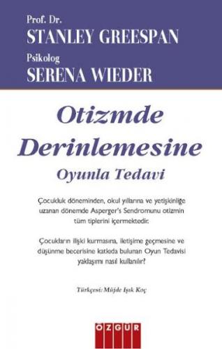 Otizmde Derinlemesine Oyunla Tedavi - Stanley Greenspan - Özgür Yayınl