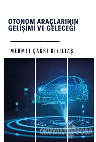 Otonom Araçlarının Gelişimi ve Geleceği - Mehmet Çağrı Kızıltaş - Plat