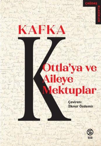 Ottla'ya ve Aileye Mektuplar - Franz Kafka - Sia Kitap