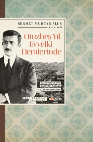 Otuzbeş Yıl Evvelki Demlerinde - Sermet Muhtar Alus - Kopernik Kitap