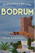 Öykülerle 4 Mevsim - Bodrum - Uğur Aybatan - Cinius Yayınları