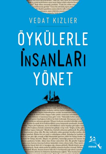 Öykülerle İnsanları Yönet - Vedat Kızlıer - Minval Yayınevi