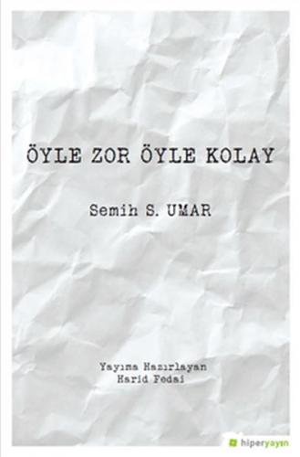 Öyle Zor Öyle Kolay - Semih S. Umar - Hiperlink Yayınları