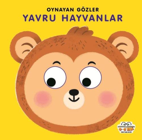 Oynayan Gözler Yavru Hayvanlar - Kadir Dilmaç - 0-6 Yaş Yayınları