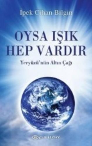 Oysa Işık Hep Vardır - İpek Cihan Bilgin - Epsilon Yayınevi