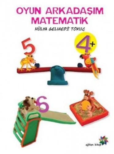 Oyun Arkadaşım Matematik - Hülya Gelmedi Tokuç - Eğiten Kitap