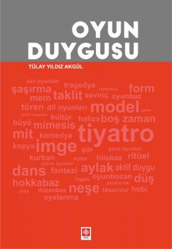 Oyun Duygusu - Tülay Yıldız Akgül - Ekin Basım Yayın - Akademik Kitapl