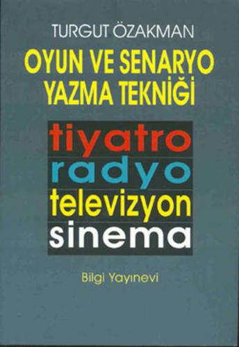 Oyun ve Senaryo Yazma Tekniği Tiyatro, Radyo, Televizyon, Sinema - Tur