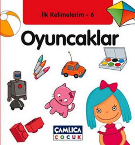 İlk Kelimelerim 6: Oyuncaklar (Ciltli) - Bilal Gezer - Çamlıca Çocuk Y