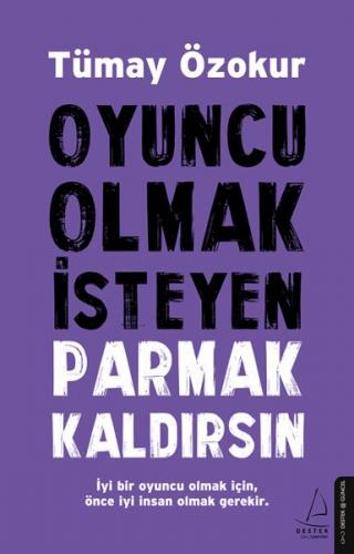 Oyuncu Olmak İsteyen Parmak Kaldırsın - Tümay Özokur - Destek Yayınlar