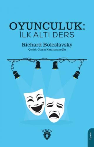 Oyunculuk - İlk Altı Ders - Richard Boleslavsky - Dorlion Yayınları