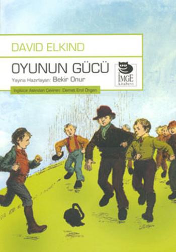 Oyunun Gücü - David Elkind - İmge Kitabevi Yayınları