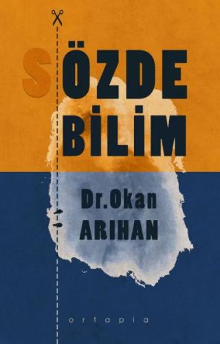 Özde Bilim - Dr. Okan Arıhan - Ortapia Yayınları