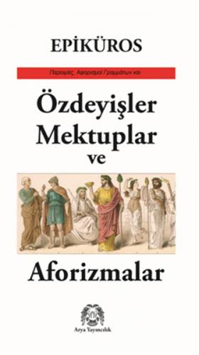 Özdeyişler, Mektuplar ve Aforizmalar - Epiküros - Arya Yayıncılık