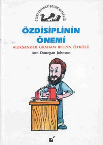 Özdisiplinin Önemi - Alexander Graham Bell'in Öyküsü - Ann Donegan Joh