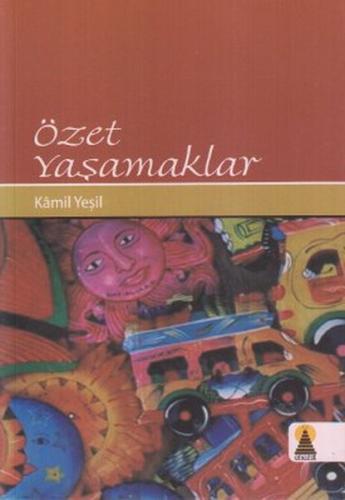 Özet Yaşamaklar - Kamil Yeşil - Ebabil Yayınları