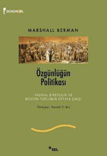 Özgünlüğün Politikası - Marshall Berman - Sel Yayıncılık